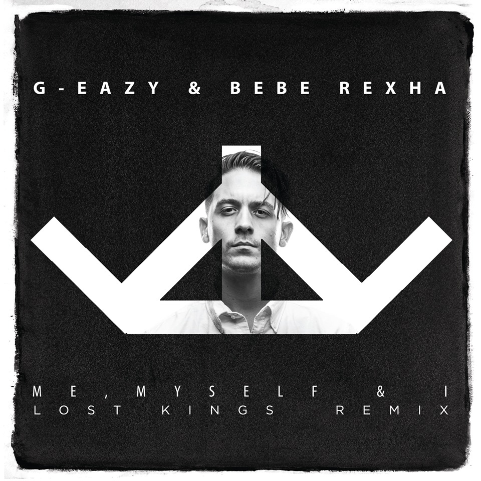 First myself. G Eazy me myself and i. Lost Kings. G-Eazy bebe Rexha me myself i. G Eazy bebe Rexha.
